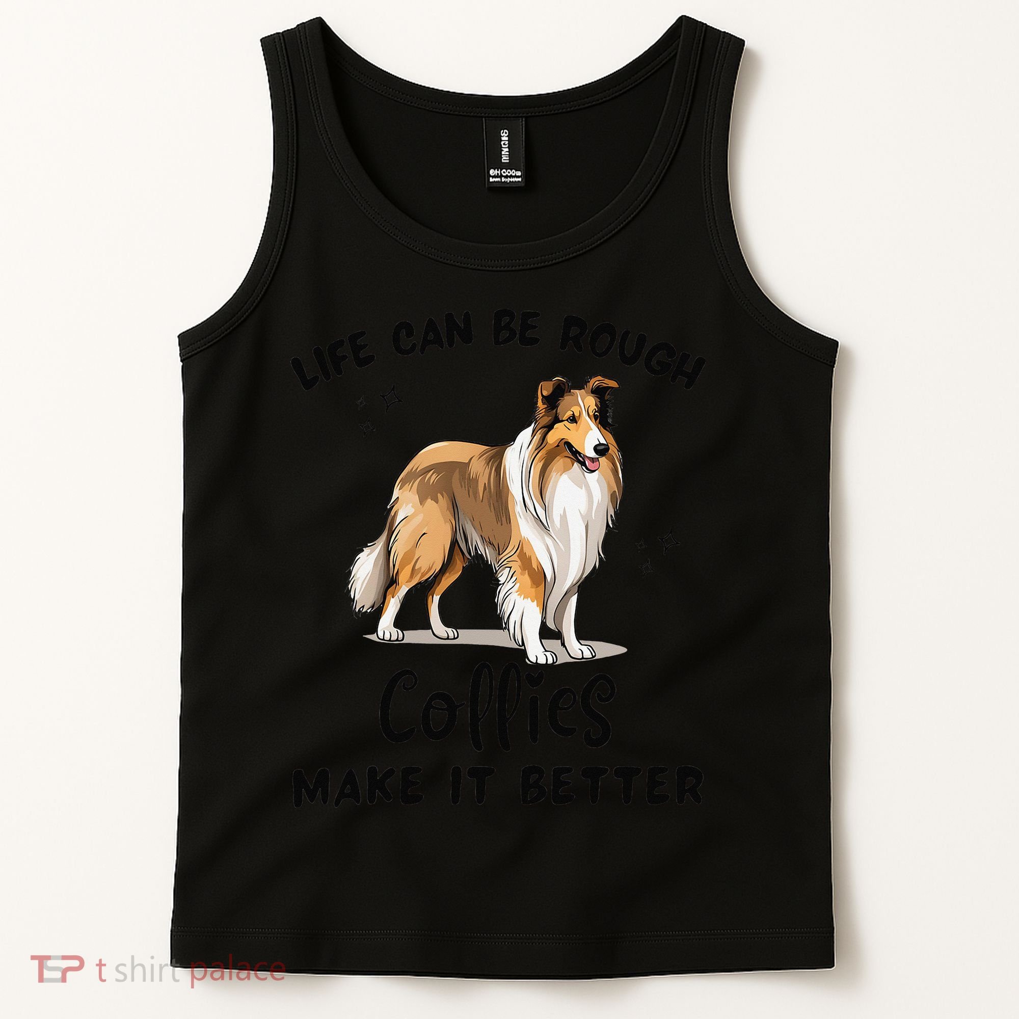 Life Can Be Rough Collies Make It Better Rough Collie Tank Top