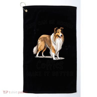 Life Can Be Rough Collies Make It Better Rough Collie Golf Towel