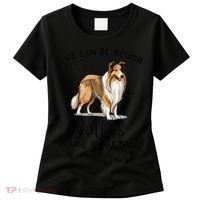 Life Can Be Rough Collies Make It Better Rough Collie Women's T-Shirt thumb 0