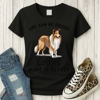 Life Can Be Rough Collies Make It Better Rough Collie Women's T-Shirt thumb 3