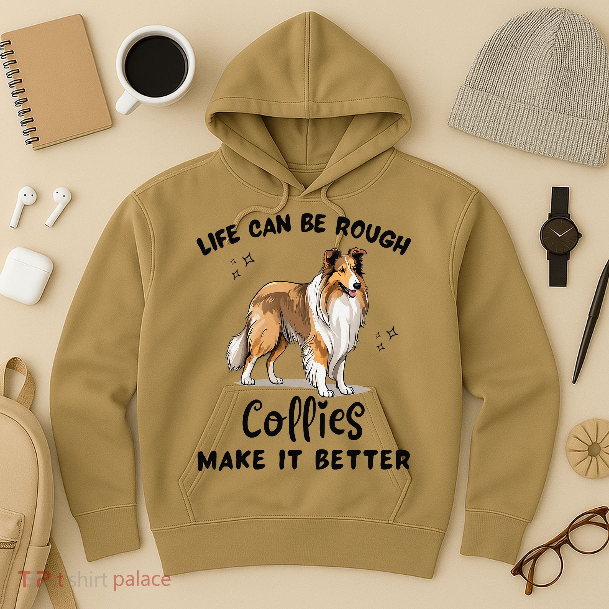 Life Can Be Rough Collies Make It Better Rough Collie Hoodie