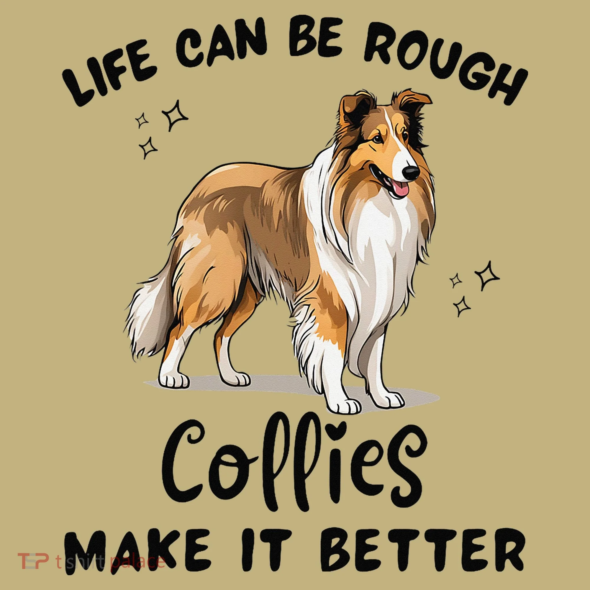 Life Can Be Rough Collies Make It Better Rough Collie Hoodie
