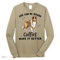 Life Can Be Rough Collies Make It Better Rough Collie Long Sleeve Shirt thumb 0