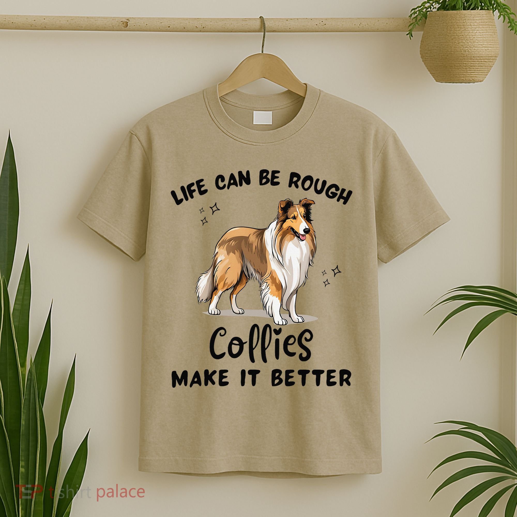 Life Can Be Rough Collies Make It Better Rough Collie T-Shirt