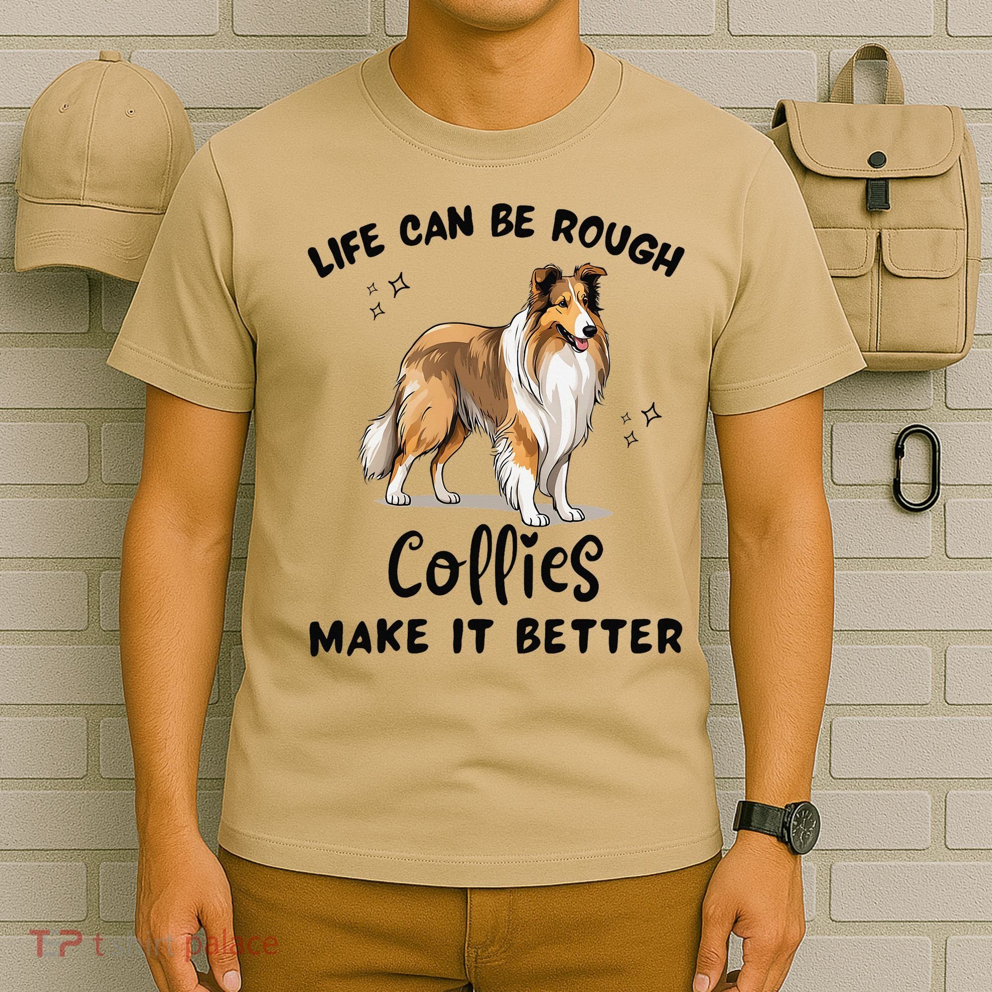 Life Can Be Rough Collies Make It Better Rough Collie T-Shirt