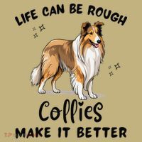 Life Can Be Rough Collies Make It Better Rough Collie T-Shirt thumb 7