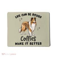 Life Can Be Rough Collies Make It Better Rough Collie Mousepad thumb 0