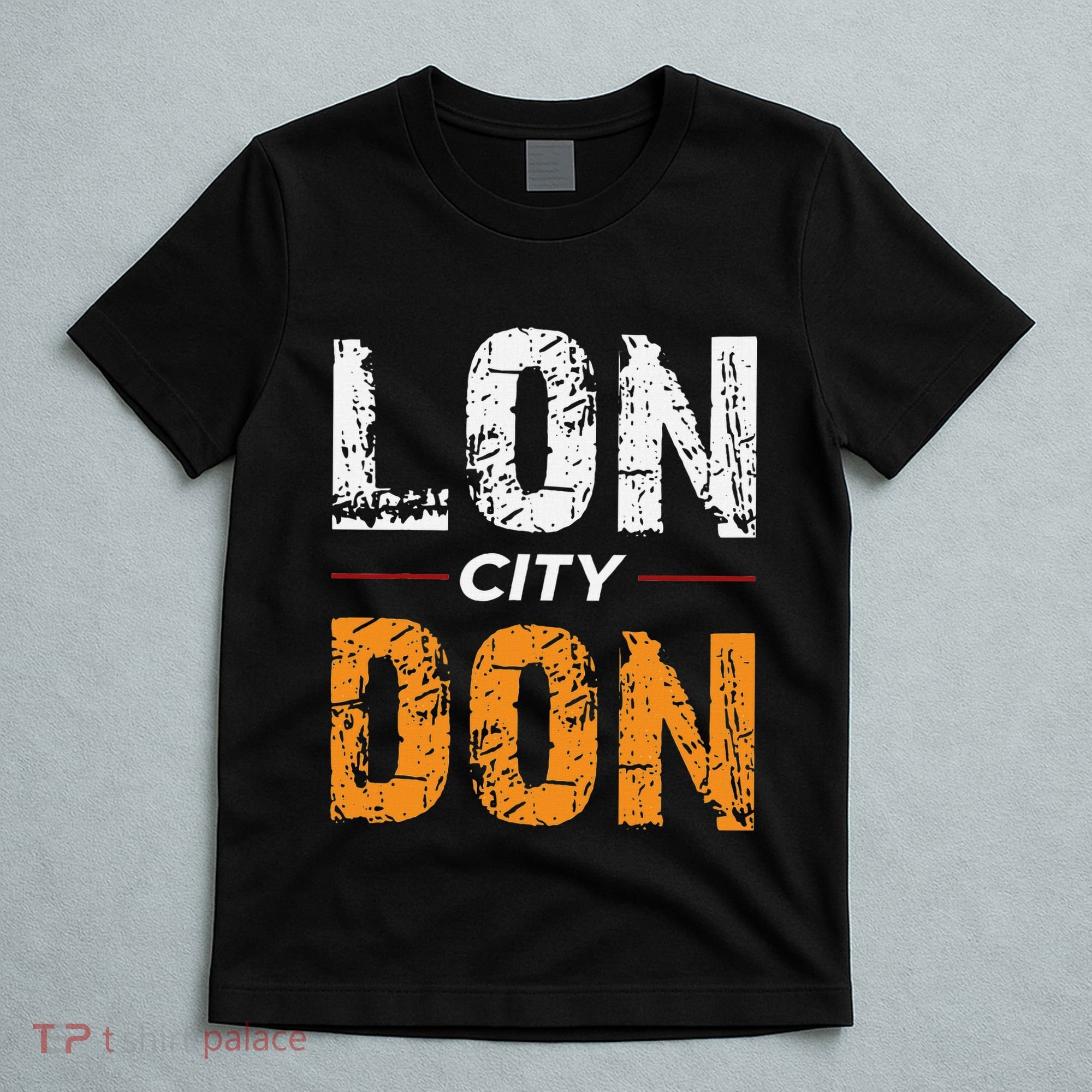 Lon City Don London City Ceremonial County Patriot Saying T-Shirt