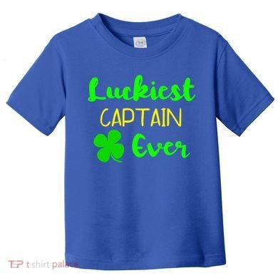 Luckiest Captain Ever St Patrick's Day Irish Boat Boating Cute Gift Toddler T-Shirt