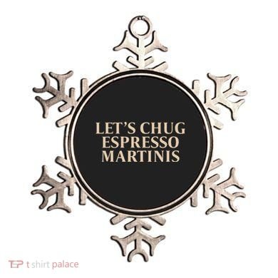 LetS Chug Espresso Martinis Ornament