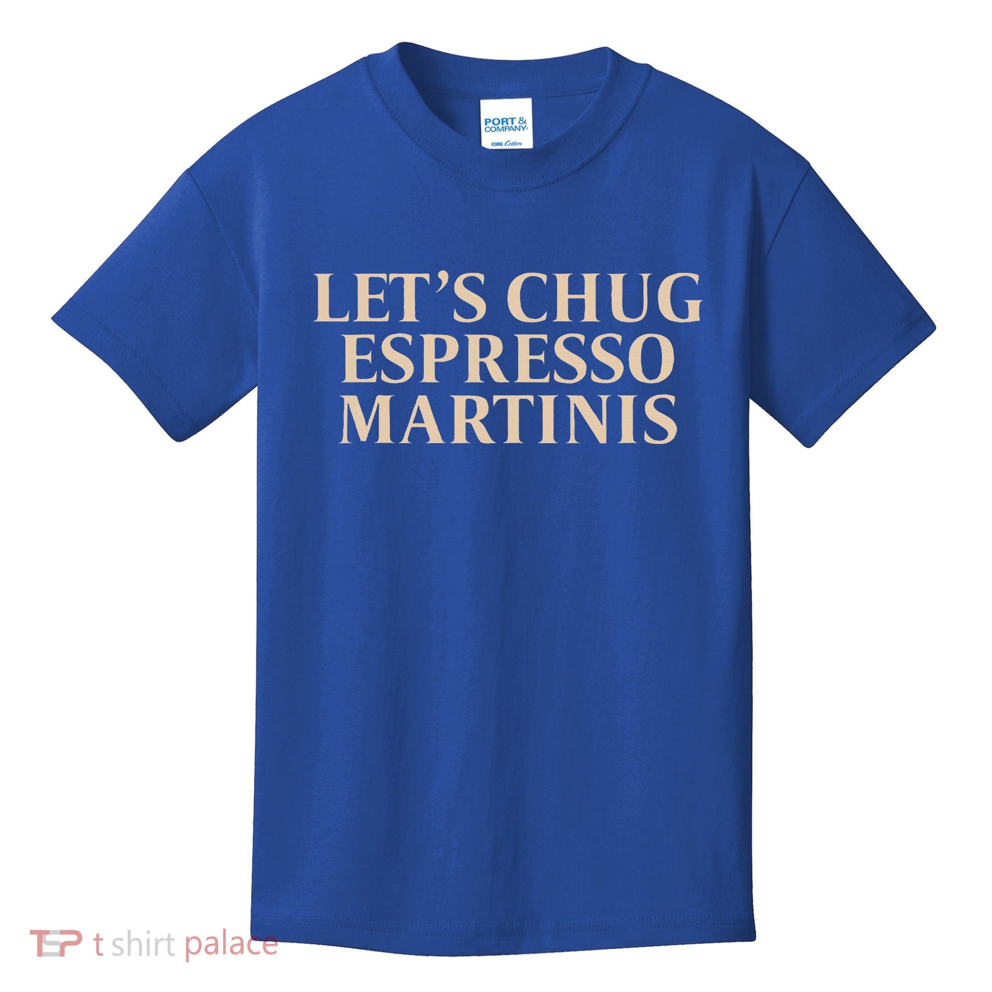 LetS Chug Espresso Martinis Kids T-Shirt