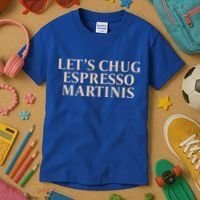 LetS Chug Espresso Martinis Kids T-Shirt thumb 3