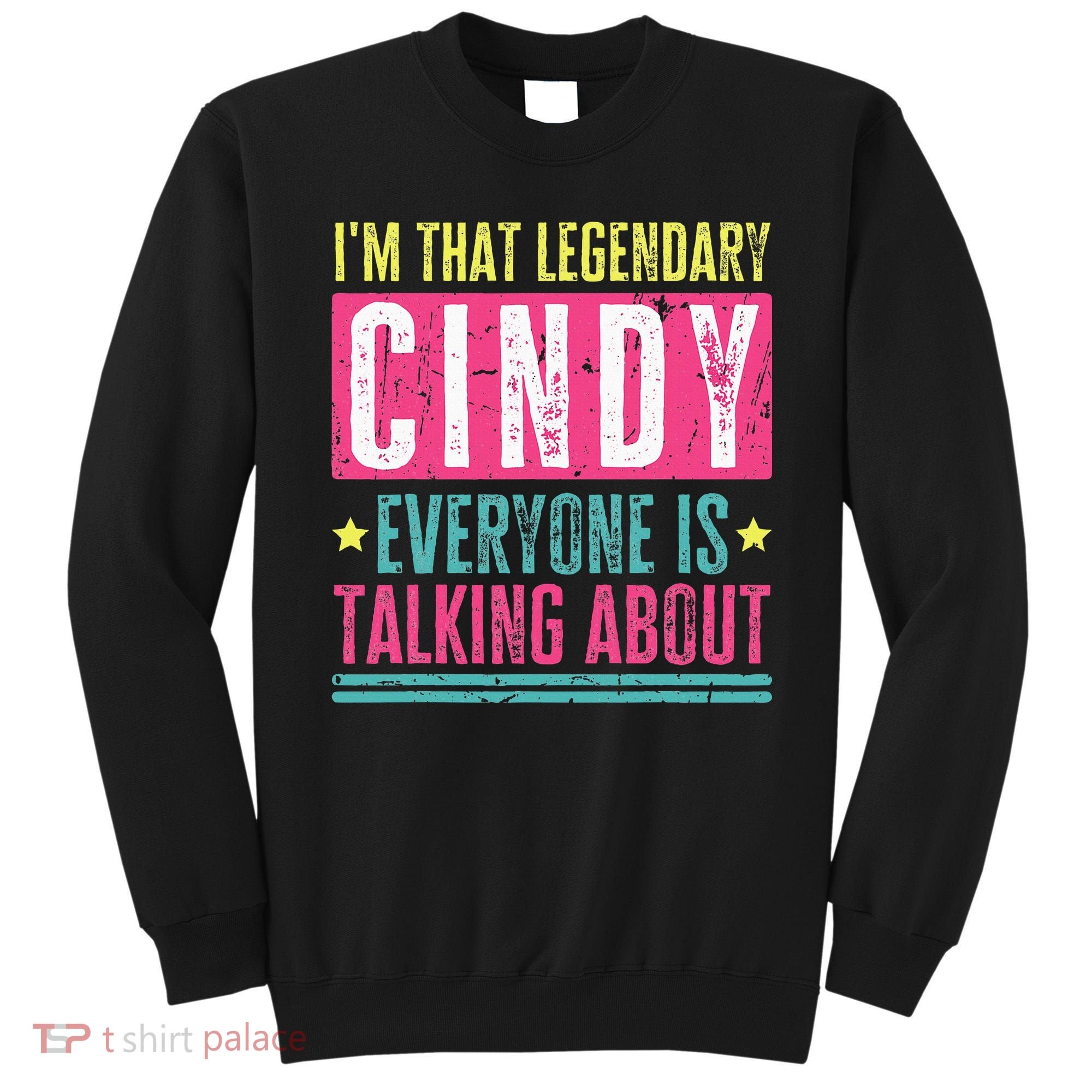 Legendary Cindy First Name Sweatshirt