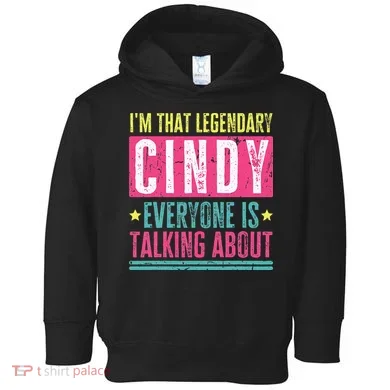 Legendary Cindy First Name Toddler Hoodie