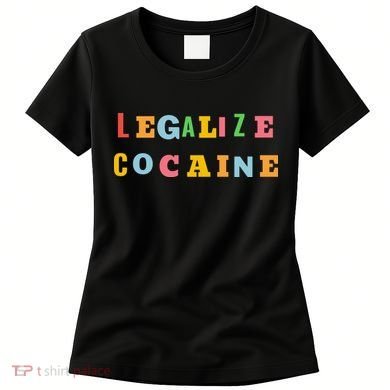 Legalize Cocaine Funny Design Women's T-Shirt
