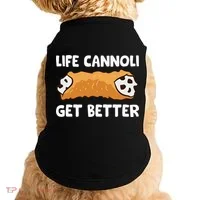 Life Cannoli Get Better Doggie Tank thumb 0