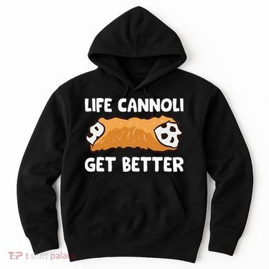 Life Cannoli Get Better Hoodie