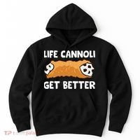Life Cannoli Get Better Hoodie thumb 0