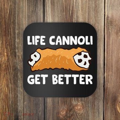 Life Cannoli Get Better Coaster
