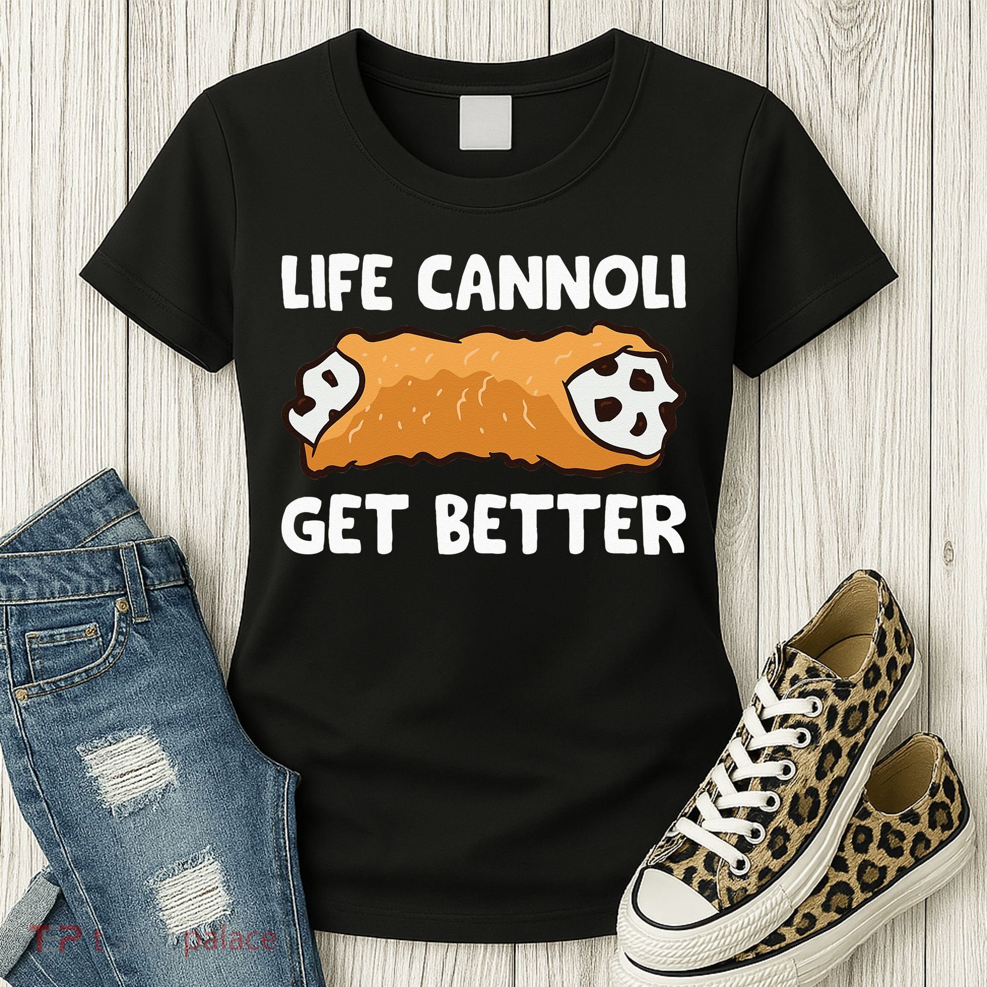 Life Cannoli Get Better Women's T-Shirt
