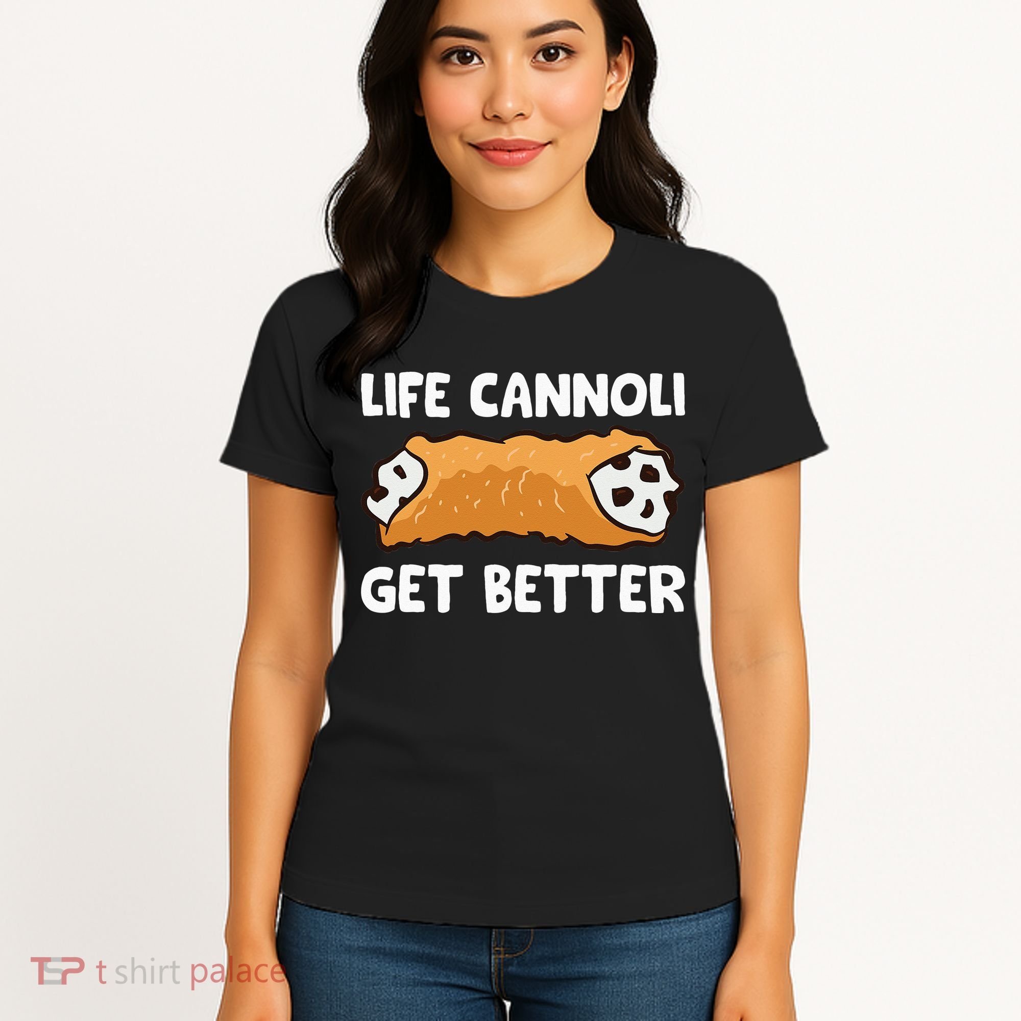 Life Cannoli Get Better Women's T-Shirt
