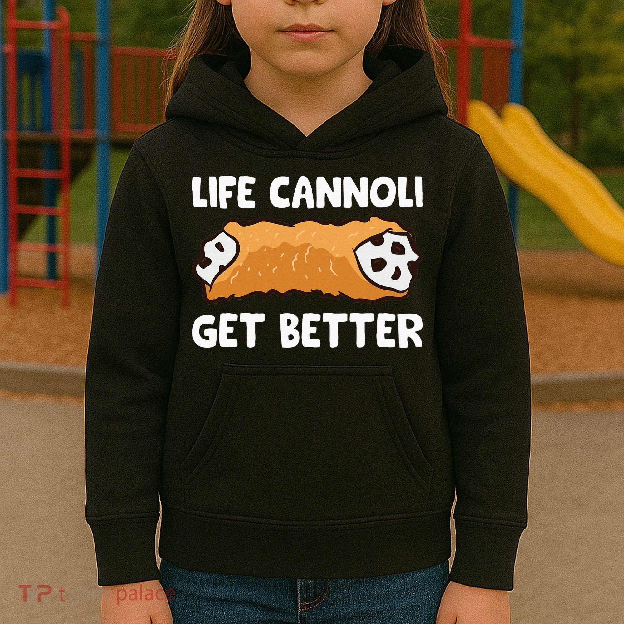 Life Cannoli Get Better Kids Hoodie