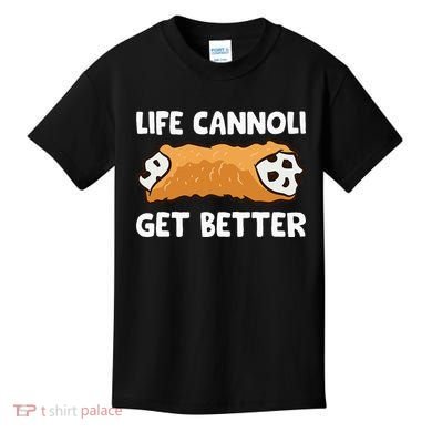 Life Cannoli Get Better Kids T-Shirt