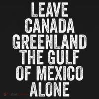 Leave Canada Greenland The Gulf Of Mexico Alone Long Sleeve Shirt thumb 2