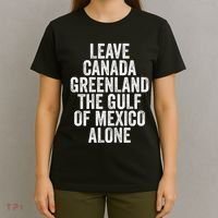Leave Canada Greenland The Gulf Of Mexico Alone T-Shirt thumb 4