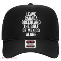 Leave Canada Greenland The Gulf Of Mexico Alone Hat thumb 0