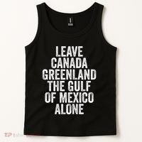 Leave Canada Greenland The Gulf Of Mexico Alone Tank Top thumb 2