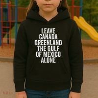 Leave Canada Greenland The Gulf Of Mexico Alone Kids Hoodie thumb 3