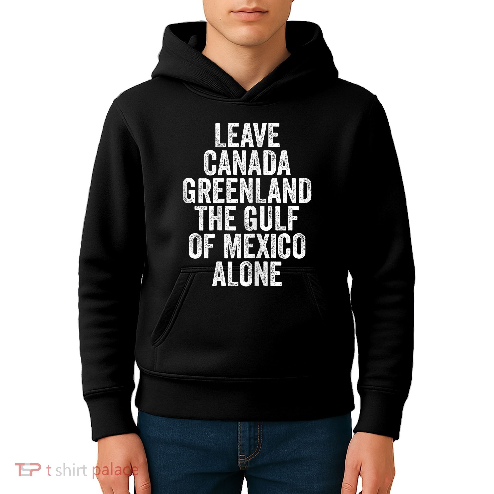 Leave Canada Greenland The Gulf Of Mexico Alone Kids Hoodie