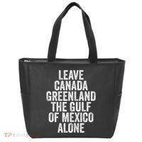 Leave Canada Greenland The Gulf Of Mexico Alone Tote Bag thumb 0