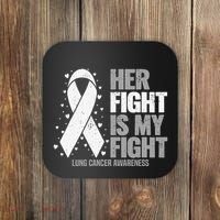 Lung Cancer Her Fight is my Fight Lung Cancer Awareness Coaster thumb 0