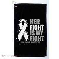 Lung Cancer Her Fight is my Fight Lung Cancer Awareness Golf Towel thumb 0