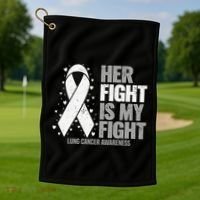 Lung Cancer Her Fight is my Fight Lung Cancer Awareness Golf Towel thumb 1