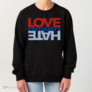 Love Conquers Hate Women's Sweatshirt