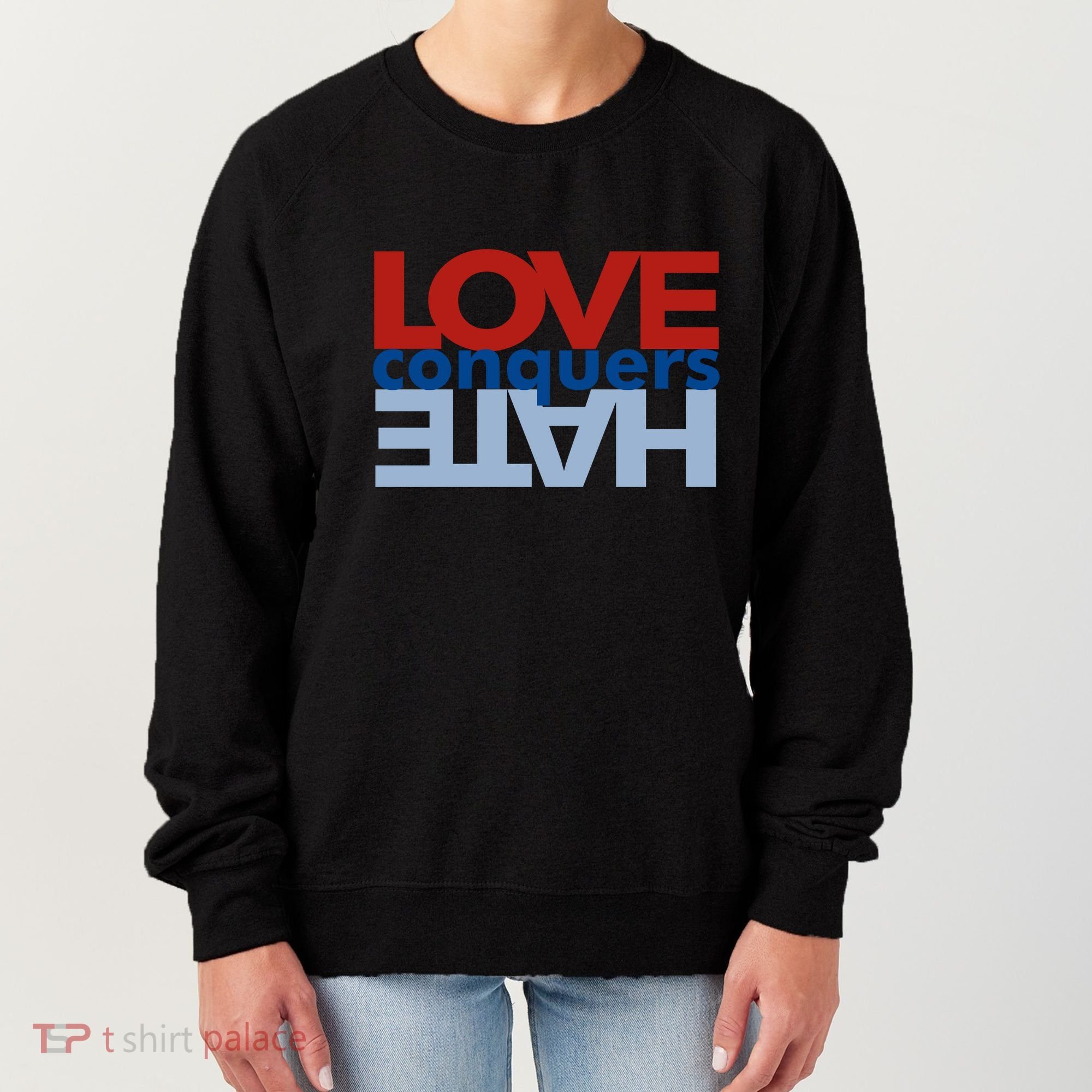 Love Conquers Hate Women's Sweatshirt