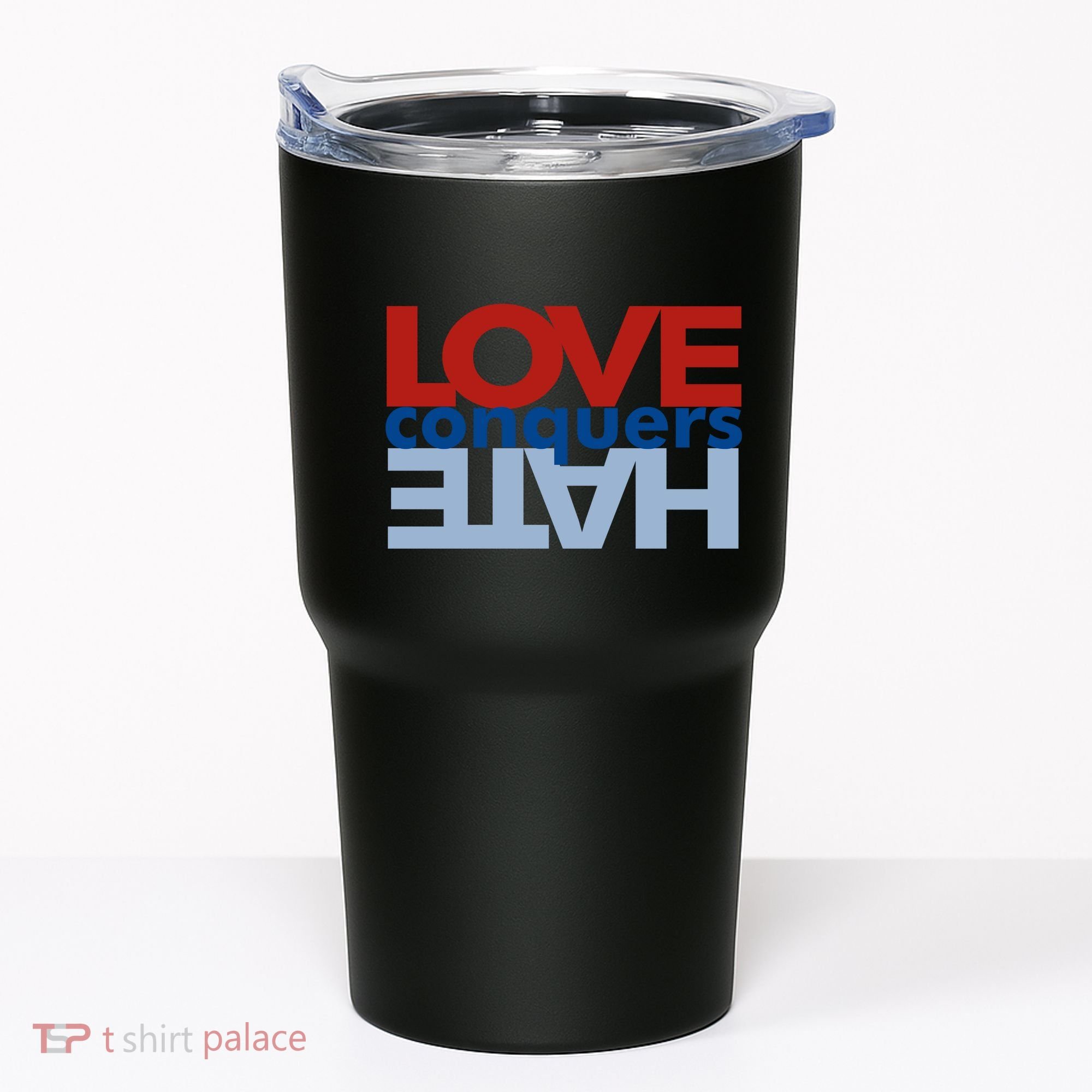 Love Conquers Hate Tumbler