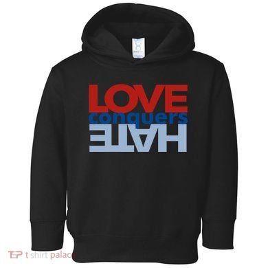 Love Conquers Hate Toddler Hoodie