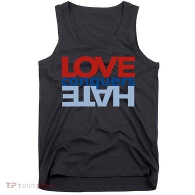 Love Conquers Hate Tank Top