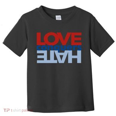 Love Conquers Hate Toddler T-Shirt