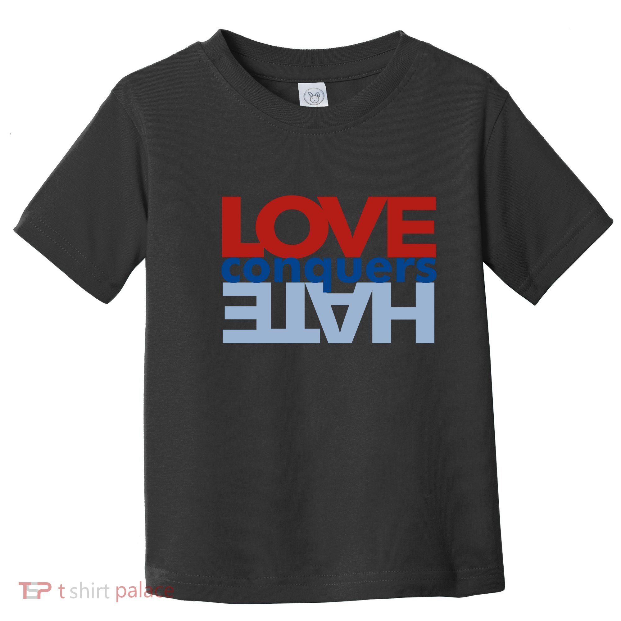 Love Conquers Hate Toddler T-Shirt