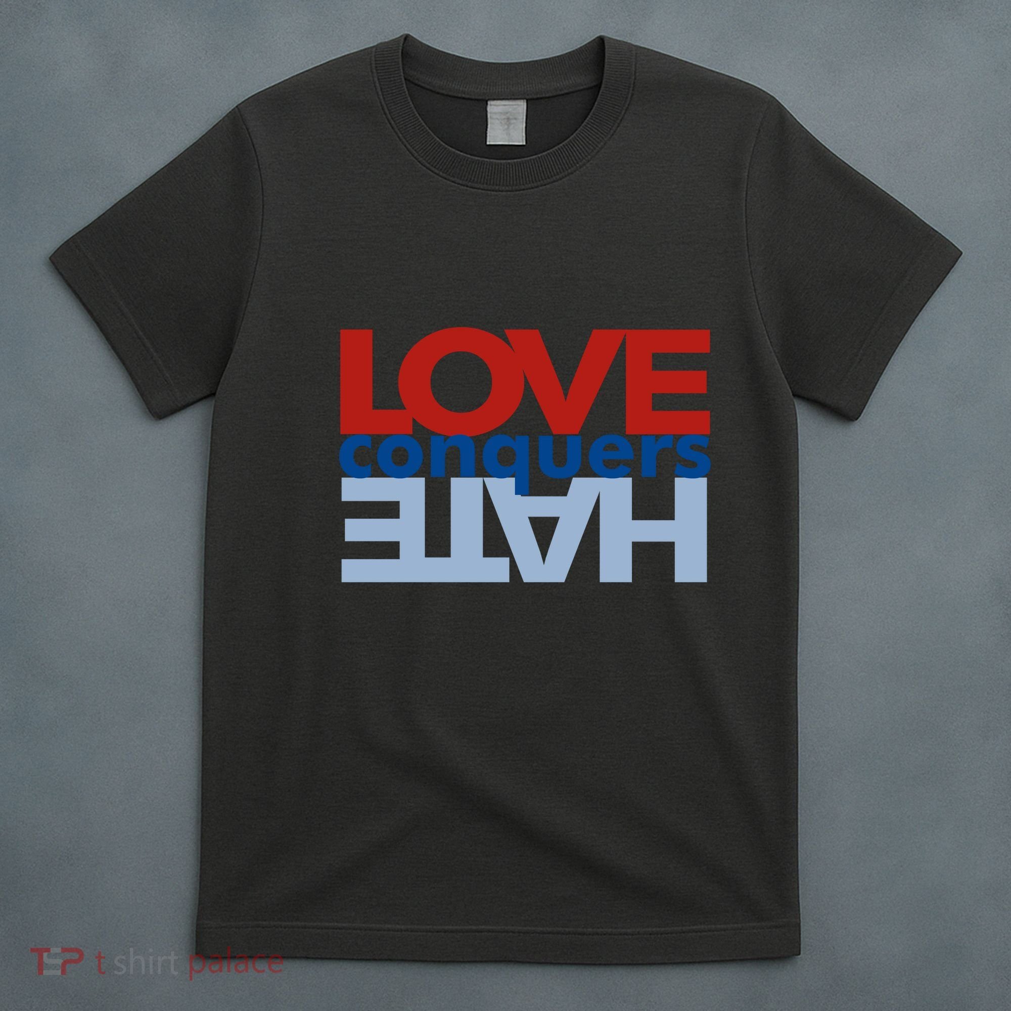 Love Conquers Hate T-Shirt