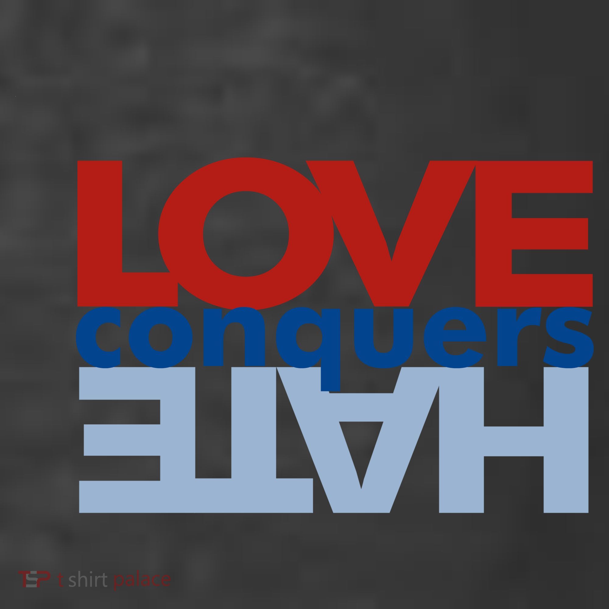Love Conquers Hate T-Shirt