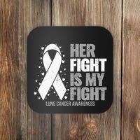 Lung Cancer Her Fight Is My Fight Lung Cancer Awareness Coaster thumb 0