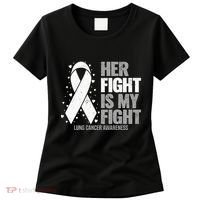 Lung Cancer Her Fight Is My Fight Lung Cancer Awareness Women's T-Shirt thumb 0