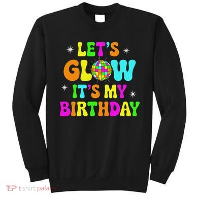 Lets Crazy It's My Birthday Party Glowing 80s Group Team Sweatshirt