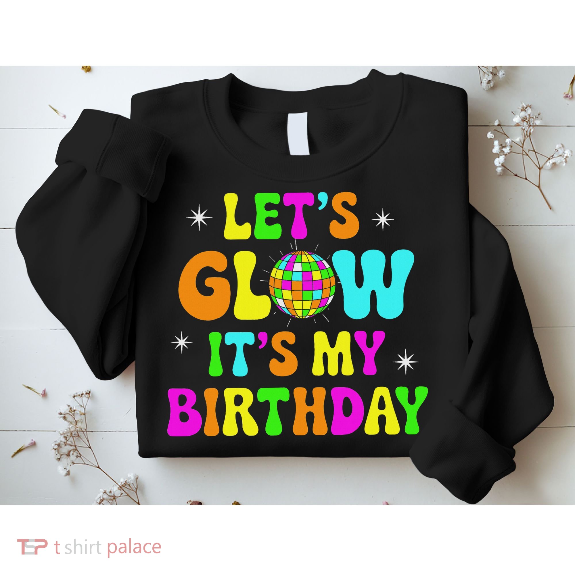 Lets Crazy It's My Birthday Party Glowing 80s Group Team Sweatshirt